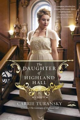 The Daughter of Highland Hall - eBook   -     By: Carrie Turansky
