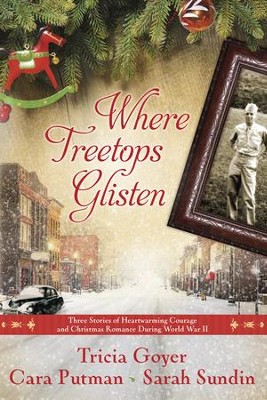 Where Treetops Glisten -eBook   -     By: Tricia Goyer, Cara Putman, Sarah Sundin
