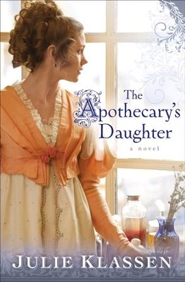 Apothecary's Daughter, The - eBook  -     By: Julie Klassen
