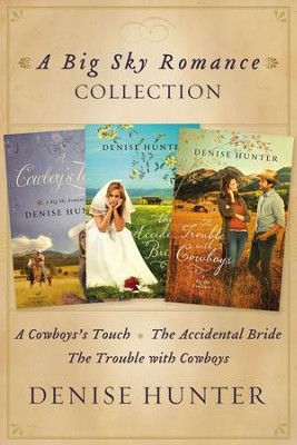Big Sky Romance Collection: A Cowboy's Touch, The Accidental Bride, The Trouble with Cowboys - eBook  -     By: Denise Hunter
