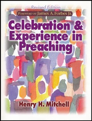 Celebration & Experience in Preaching  -     By: Henry H. Mitchell
