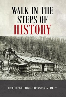 Walk in the Steps of History - eBook  -     By: Kathi (Wuebbenhorst) Overley
