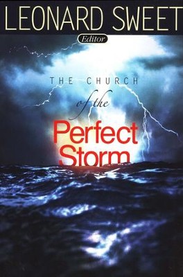 The Church of the Perfect Storm  -     By: Leonard Sweet
