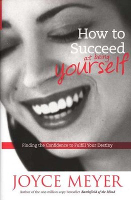 How to Succeed at Being Yourself   -     By: Joyce Meyer
