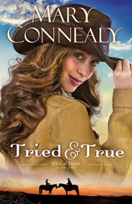 Tried and True, Wild at Heart Series #1- eBook   -     By: Mary Connealy
