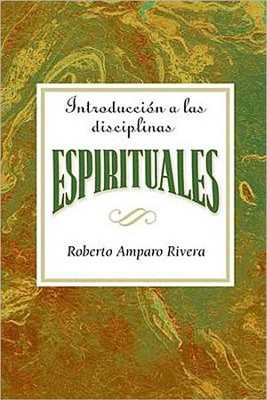 Introduccion a las Disciplinas Espirituales: Introduction to the Spiritual Disciplines  -     By: Assoc. for Hispanic Theological Education
