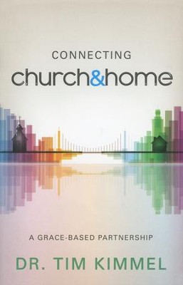 Connecting Church & Home  -     By: Tim Kimmel

