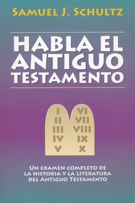 Habla el Antiguo Testamento  (The Old Testament Speaks)  -     By: Samuel J. Schultz
