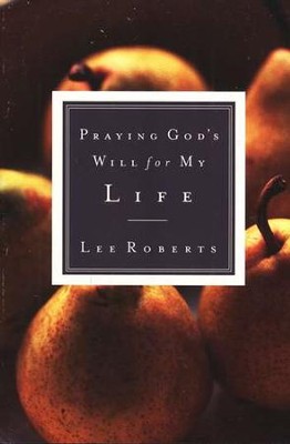 Praying God's Will for My Life  -     By: Lee Roberts
