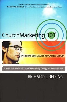 ChurchMarketing 101: Preparing Your Church for Greater Growth  -     By: Richard L. Reising

