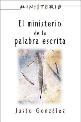 El ministerio de la palabra escrita (The Ministry of the Written Word)  -     By: Justo Gonzalez
