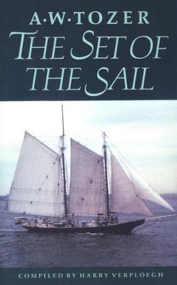 Set Of The Sail: Directions for Your Spiritual Journey   -     By: A.W. Tozer, Compiled by Harry Verplough
