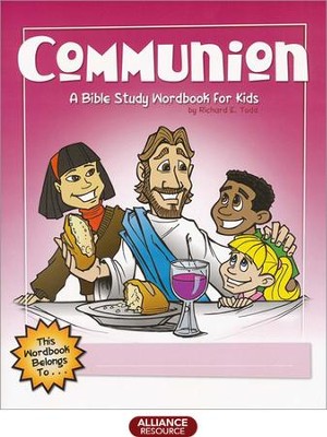 Communion: A Bible Study Wordbook for Kids  -     By: Richard E. Todd
