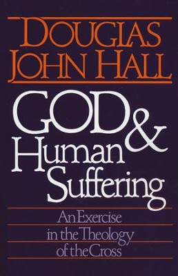 God and Human Suffering-   -     By: Douglas John Hall
