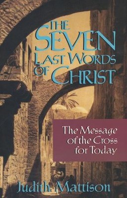 The Seven Last Words of Christ   -     By: Judith Mattison
