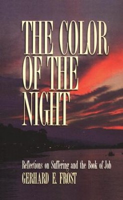 The Color of the Night: Reflections on Suffering and the Book of Job  -     By: Gerhard Frost
