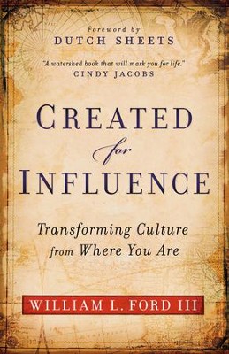 Created for Influence: Transforming Culture from Where You Are / Revised - eBook  -     By: William L. Ford III
