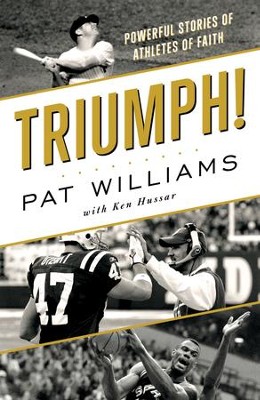 Triumph!: Powerful Stories of Athletes of Faith - eBook  -     By: Pat Williams
