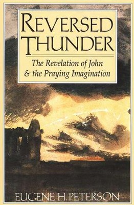Reversed Thunder: Revelation & the Praying   -     By: Eugene H. Peterson
