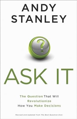 Ask It: The Question That Will Revolutionize How You Make Decisions - eBook  -     By: Andy Stanley
