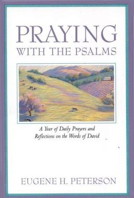 Praying with the Psalms   -     By: Eugene H. Peterson
