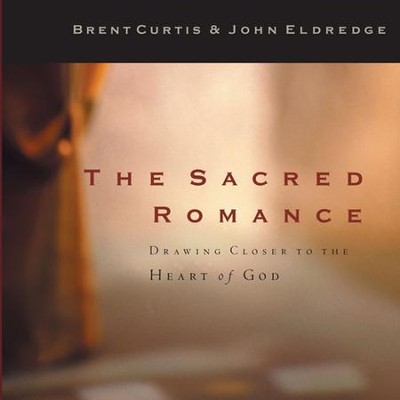The Sacred Romance - Audiobook on CD   -     Narrated By: Kelly Ryan Dolan
    By: John Eldredge, Brent Curtis
