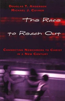 The Race To Reach Out: Connecting Newcomers To Christ in a New Century  -     By: Michael J. Coyer, Douglas T. Anderson
