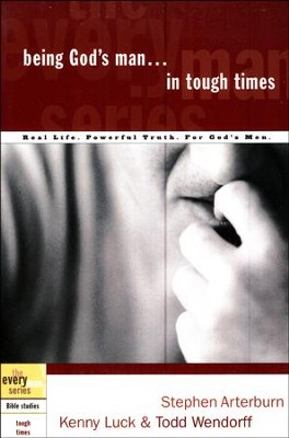 Being God's Man in Tough Times - the Every Man Series, Bible Studies  -     By: Stephen Arterburn
