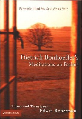 Dietrich Bonhoeffer's Meditations on Psalms  -     Edited By: Edwin Robertson
    By: Dietrich Bonhoeffer
