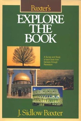 Explore the Book: A Survey and Study of Each Book from Genesis Through Revelation  -     By: J. Sidlow Baxter
