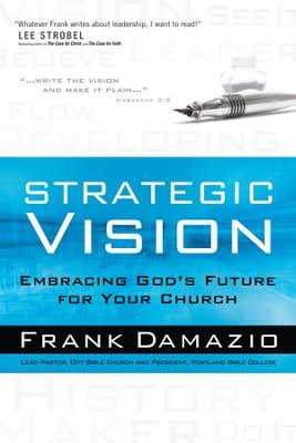 Strategic Vision: Embracing God's Future for Your Church - eBook  -     By: Frank Damazio
