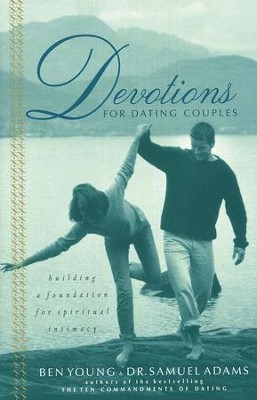 Devotions for Dating Couples:  Building a Foundation for Spiritual Intimacy  -     By: Ben Young, Dr. Samuel Adams
