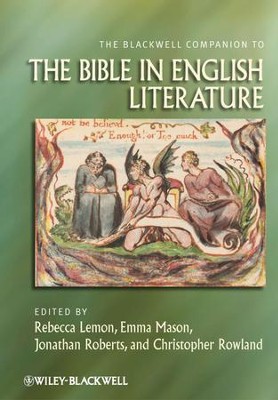 The Blackwell Companion to the Bible in English Literature  -     Edited By: Rebecca Lemon, Emma Mason, Jonathan Roberts
