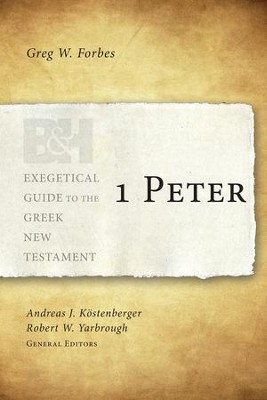 1 Peter: Exegetical Guide to the Greek New Testament       -     By: Greg W. Forbes
