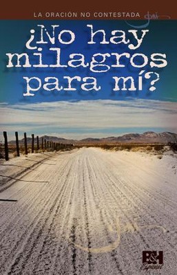 La Oraci&#243;n No Contestada: &iquest;No Hay Milagros Para Mi? Folleto (Unanswered Prayer: Where's My Miracle? Pamphlet)  -     By: Joni Eareckson Tada
