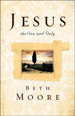 Jesus, the One and Only  -     By: Beth Moore
