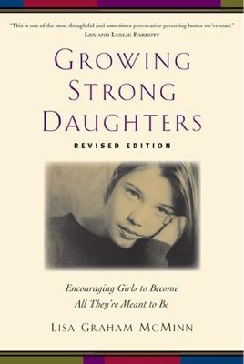 Growing Strong Daughters, Revised and Updated   -     By: Lisa Graham McMinn
