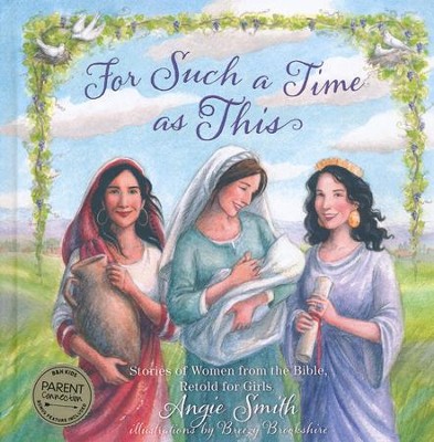 For Such a Time As This: Stories of Women from the Bible,  Retold for Girls  -     By: Angie Smith, Breezy Brookshire
