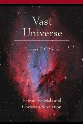 Vast Universe: Extraterrestials and Christian Revelation  -     By: Thomas F. O'Meara
