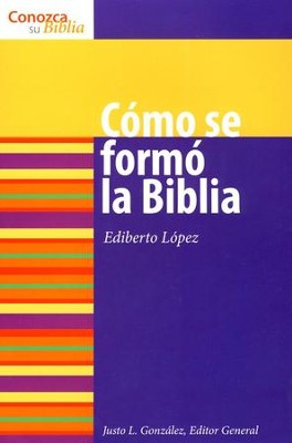 Serie Conozca Su Biblia: C&#243mo Se Form&#243 La Bibla  (Know Your Bible Series: How the Bible Was Formed)  -     By: Ediberto Lopez
