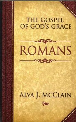 The Gospel of God's Grace: Romans  -     By: Alva J. McClain
