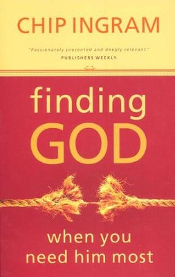 Finding God When You Need Him Most   -     By: Chip Ingram
