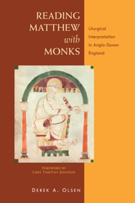 Reading Matthew with Monks: Liturgical Interpretation in Anglo-Saxon England  -     By: Derek A. Olsen
