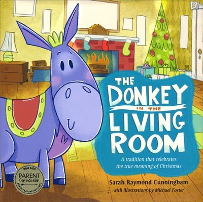 The Donkey in the Living Room: A Tradition That Celebrates the True Meaning of Christmas  -     By: Sarah Cunningham
    Illustrated By: Michael K. Foster
