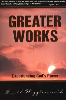 Greater Works   -     By: Smith Wigglesworth
