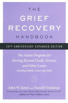The Grief Recovery Handbook, 20th Anniversary Expanded Edition  -     By: John W. James
