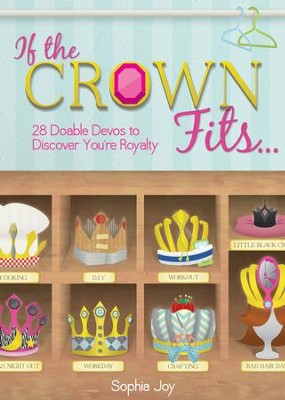 If the Crown Fits...: 28 Doable Devos to Discover You're Royalty - eBook  -     By: Sophia Joy
