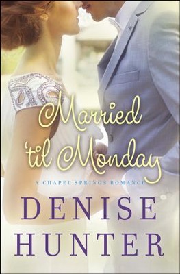 #4: Married 'til Monday  -     By: Denise Hunter
