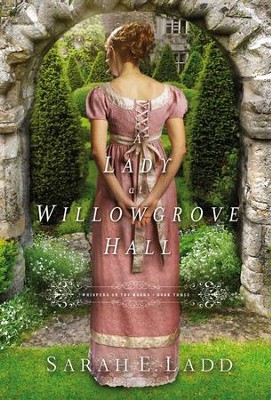 A Lady at Willowgrove Hall, Whispers on the Moors Series #3   -     By: Sarah E. Ladd
