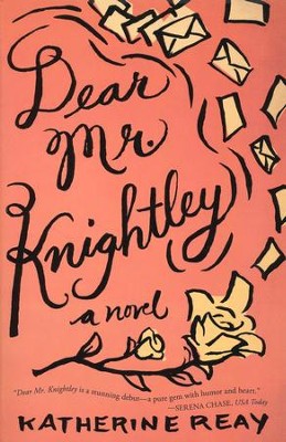 Dear Mr. Knightley  -     By: Katherine Reay
